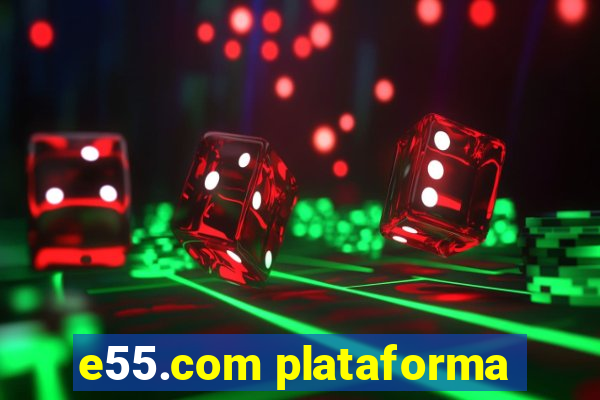 e55.com plataforma