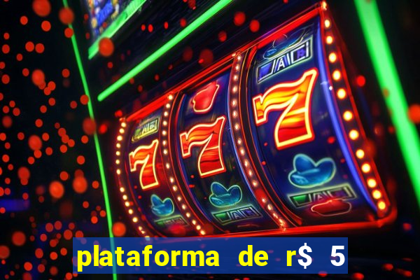 plataforma de r$ 5 jogo do tigrinho