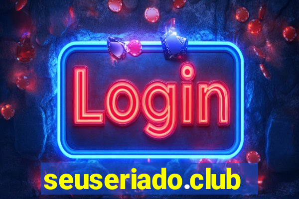 seuseriado.club