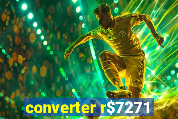 converter r$7271