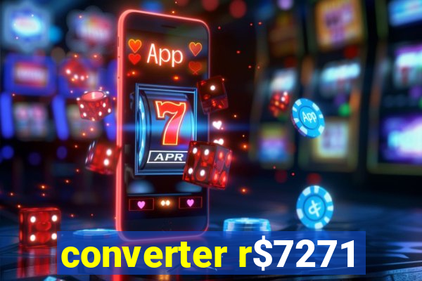 converter r$7271