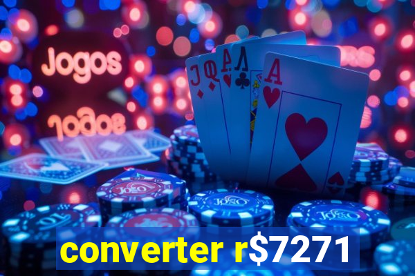 converter r$7271