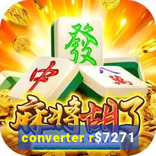 converter r$7271