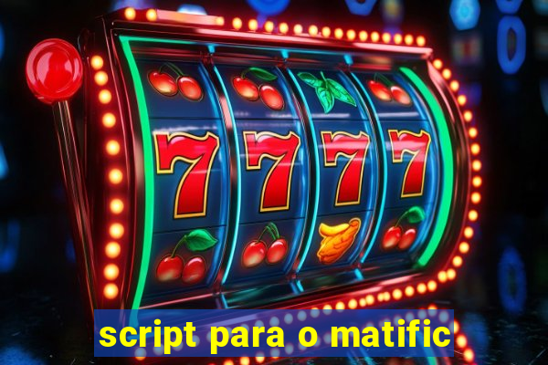 script para o matific