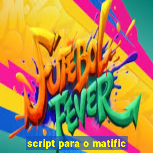 script para o matific