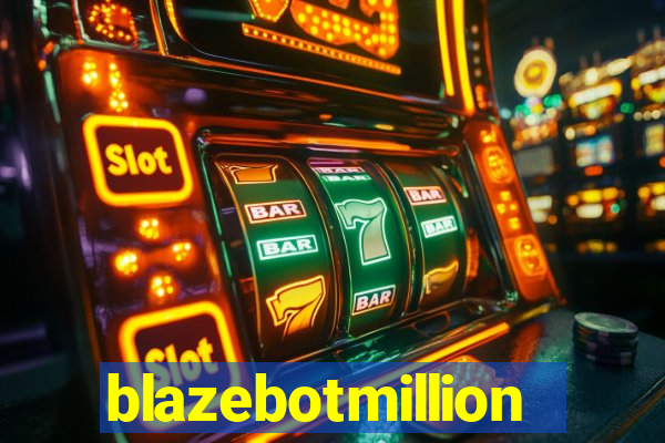 blazebotmillion