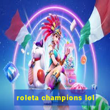 roleta champions lol