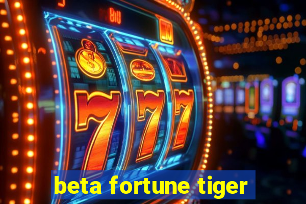 beta fortune tiger