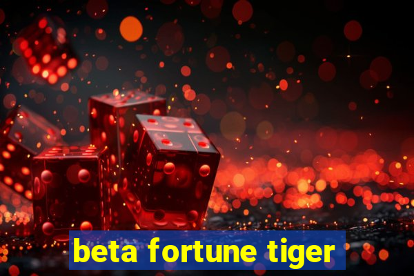 beta fortune tiger