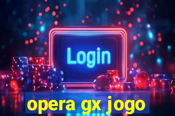 opera gx jogo