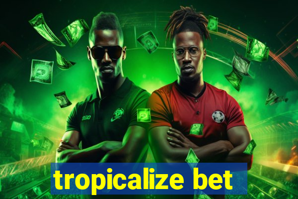 tropicalize bet