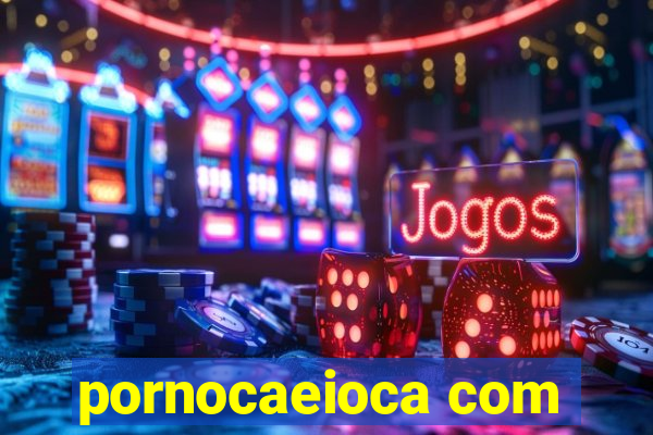 pornocaeioca com