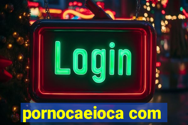 pornocaeioca com