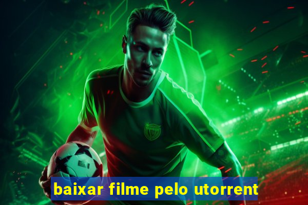 baixar filme pelo utorrent