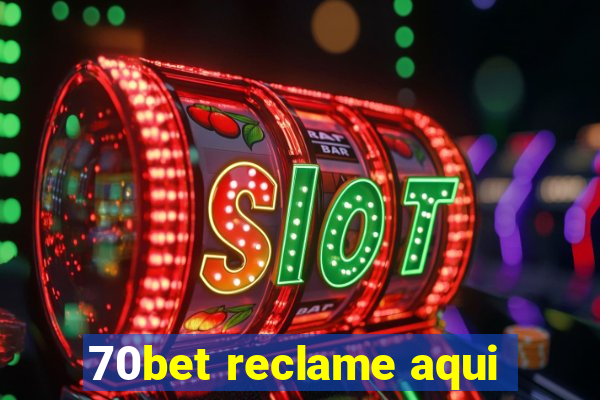 70bet reclame aqui