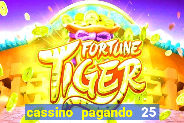 cassino pagando 25 reais no cadastro