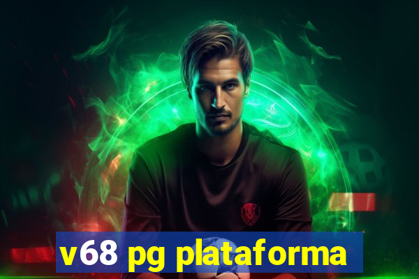 v68 pg plataforma