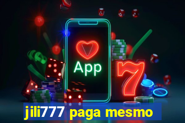 jili777 paga mesmo