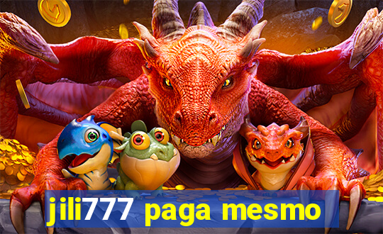 jili777 paga mesmo