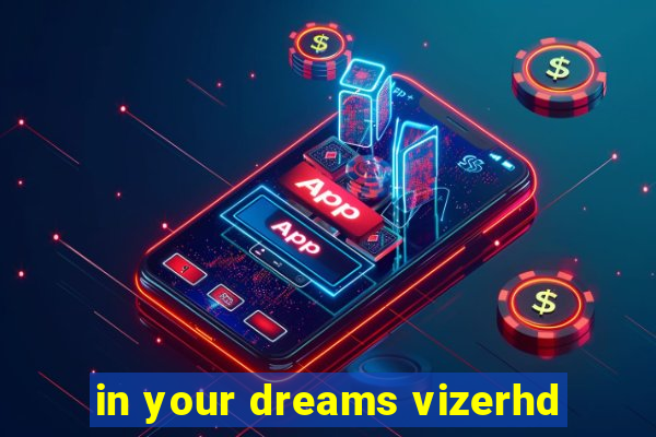 in your dreams vizerhd