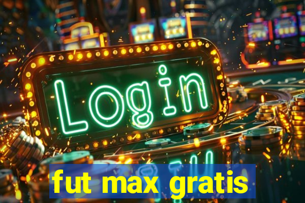 fut max gratis