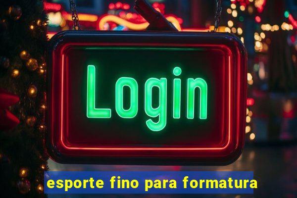 esporte fino para formatura