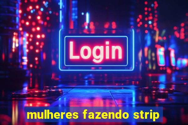 mulheres fazendo strip