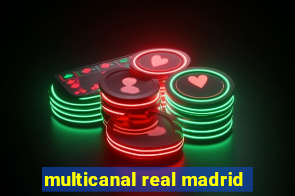 multicanal real madrid