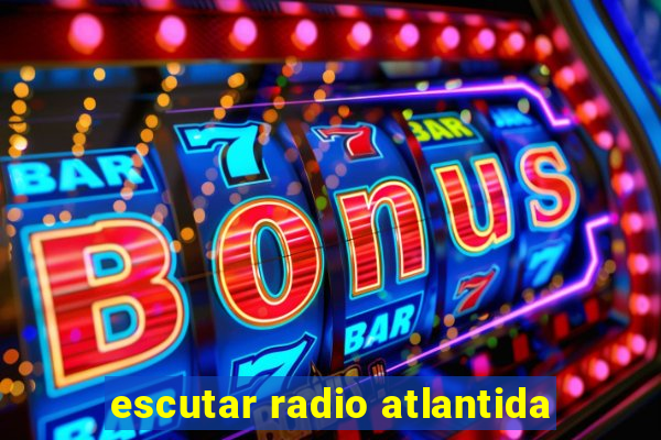 escutar radio atlantida