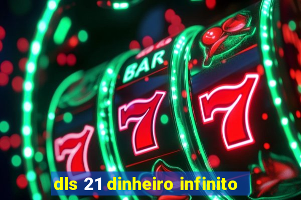 dls 21 dinheiro infinito