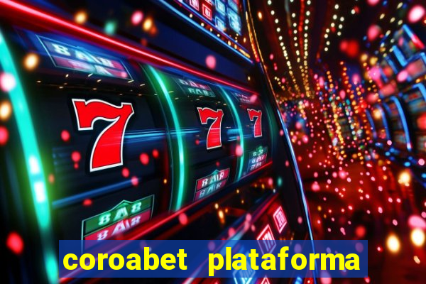 coroabet plataforma de jogos