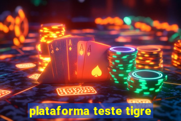 plataforma teste tigre