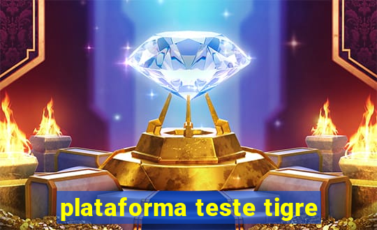 plataforma teste tigre