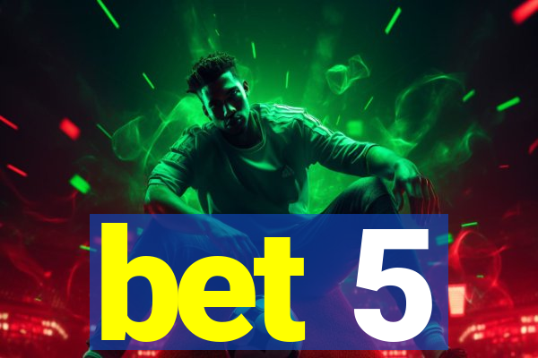 bet 5