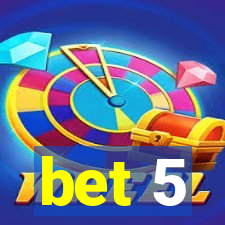 bet 5