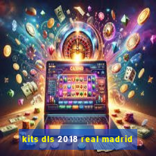 kits dls 2018 real madrid