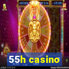 55h casino