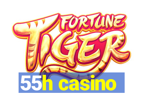 55h casino