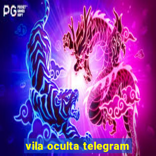 vila oculta telegram