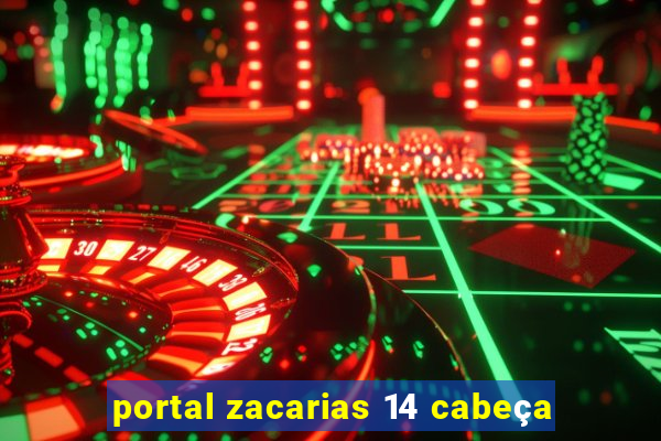 portal zacarias 14 cabeça