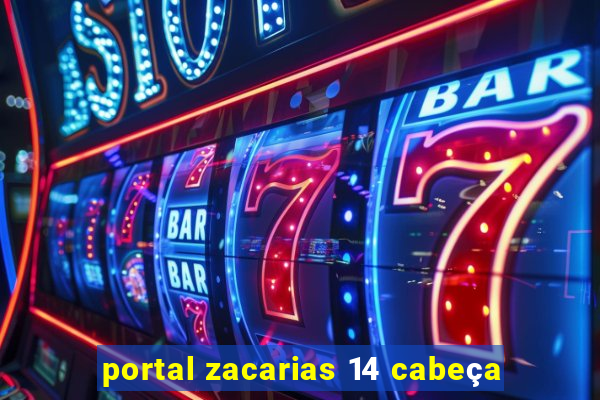 portal zacarias 14 cabeça