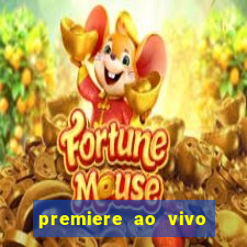 premiere ao vivo hoje gratis