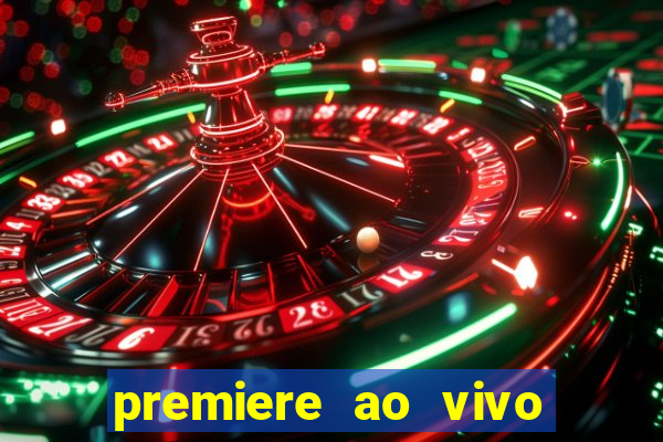 premiere ao vivo hoje gratis