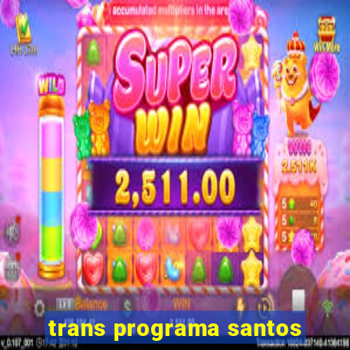 trans programa santos