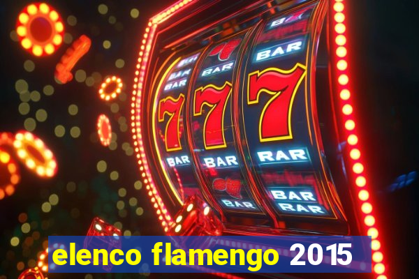 elenco flamengo 2015