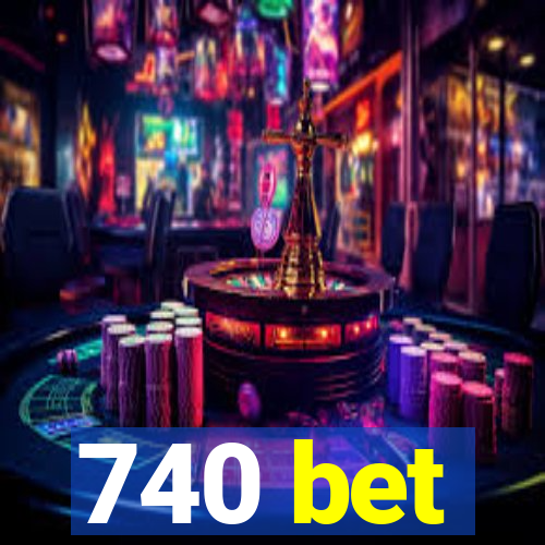 740 bet