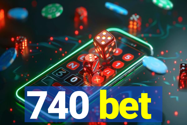 740 bet