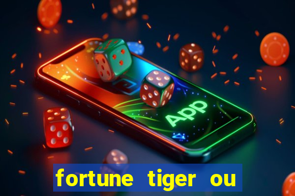 fortune tiger ou fortune ox