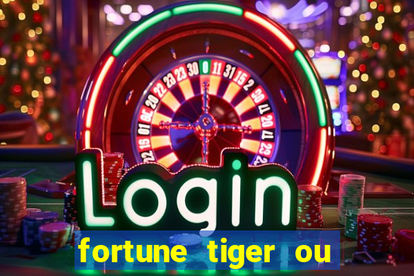 fortune tiger ou fortune ox