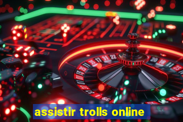 assistir trolls online